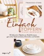 Cover-Bild zum Titel 'Einfach Töpfern ohne Brennen' von 'Francesca Stone'