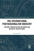Cover-Bild zum Titel 'The International Photojournalism Industry' von 'Jonathan Ilan'