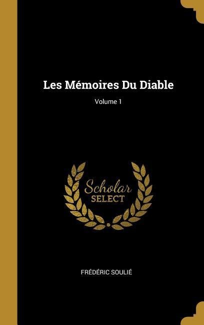 Les Mémoires Du Diable; Volume 1 - Frédéric Soulié