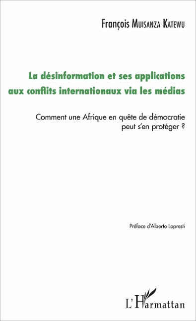 La désinformation et ses applications aux conflits internationaux via les médias - Muisanza Katewu