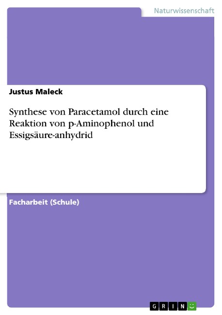 Synthese von Paracetamol durch eine Reaktion von p-Aminophenol und Essigsäure-anhydrid - Justus Maleck