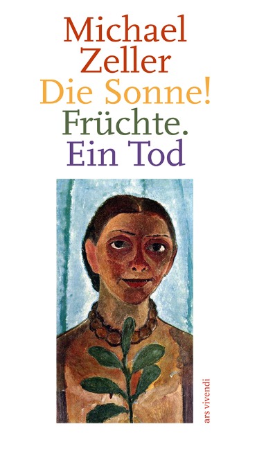 Die Sonne! Früchte. Ein Tod - Michael Zeller