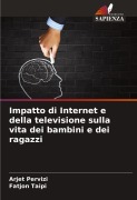Cover-Bild zum Titel 'Impatto di Internet e della televisione sulla vita dei bambini e dei ragazzi' von 'Arjet Pervizi, Fatjon Taipi'