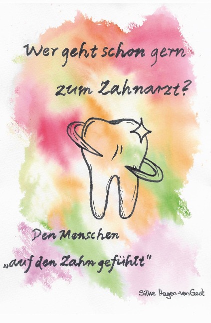 Wer geht schon gern zum Zahnarzt? - Silke Hagen-van Gent