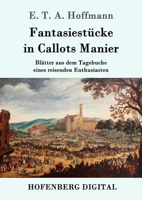 Fantasiestücke in Callots Manier - E. T. A. Hoffmann