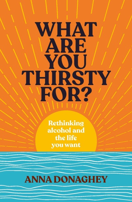 What Are You Thirsty For? - Anna Donaghey