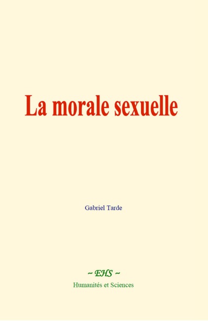 La morale sexuelle - Gabriel Tarde