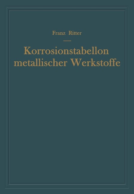 Korrosionstabellen metallischer Werkstoffe - Franz Ritter