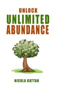 Cover-Bild zum Titel 'Unlock Unlimited Abundance: Master Your Subconscious Mind for Prosperity and Peace' von 'Nicola Kattan'