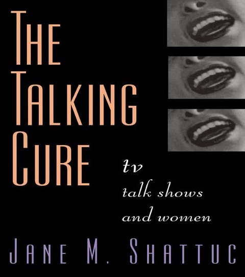The Talking Cure - Jane M. Shattuc