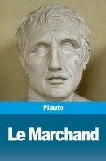 Cover-Bild zum Titel 'Le Marchand' von 'Plaute'
