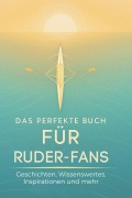Cover-Bild zum Titel 'Das perfekte Buch für Ruder-Fans' von 'Sofia Wolf'