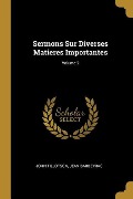 Sermons Sur Diverses Matieres Importantes; Volume 2 - John Tillotson, Jean Barbeyrac