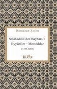 Cover-Bild zum Titel 'Selahaddinden Baybarsa ;Eyyübiler Memluklar 1193 - 1260' von 'Ramazan Sesen'