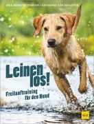 Cover-Bild zum Titel 'Leinen los! Freilauftraining für den Hund' von 'Inga Böhm-Reithmeier, Katharina von der Leyen'