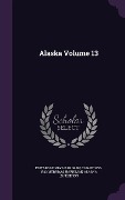 Cover-Bild zum Titel 'Alaska Volume 13' von 'Edward Henry Harriman, C. Hart 1855-1942 Merriam, Harriman Alaska Expedition'