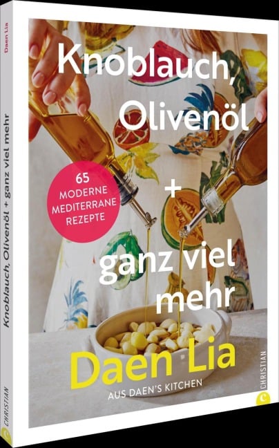 Knoblauch, Olivenöl + ganz viel mehr - Daen Lia Kelly