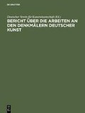 Bericht über die Arbeiten an den Denkmälern deutscher Kunst - 