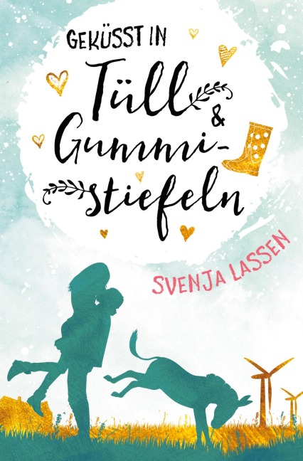 Geküsst in Tüll & Gummistiefeln - Svenja Lassen