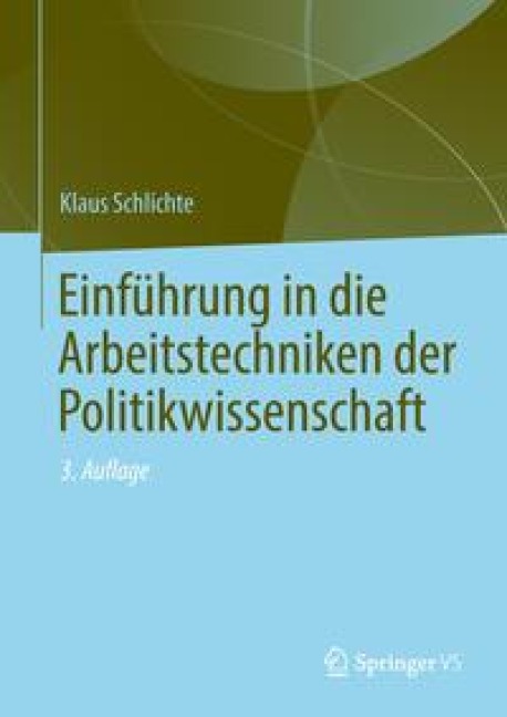 Einführung in die Arbeitstechniken der Politikwissenschaft - Klaus Schlichte, Julia Sievers
