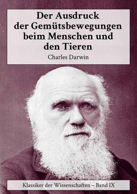 Der Ausdruck der Gemütsbewegungen beim Menschen und den Tieren - Charles Darwin