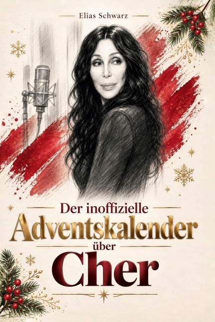 Der inoffizielle Adventskalender über Cher - Elias Schwarz