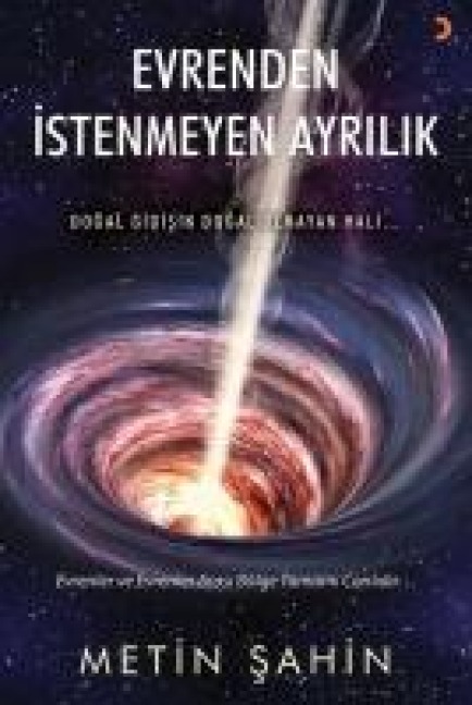 Evrenden Istenmeyen Ayrilik - Dogal Gidisin Dogal Olmayan Hali - Metin Sahin