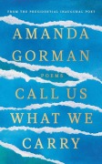 Cover-Bild zum Titel 'Call Us What We Carry' von 'Amanda Gorman'