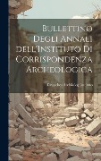Cover-Bild zum Titel 'Bullettino Degli Annali dell'Instituto di Corrispondenza Archeologica' von 'Deutsches Archäolog Instituto'