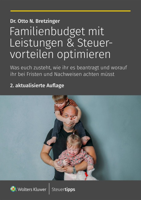 Familienbudget mit Leistungen & Steuervorteilen optimieren - Otto N. Bretzinger