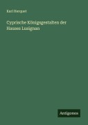Cover-Bild zum Titel 'Cyprische Königsgestalten der Hauses Lusignan' von 'Karl Herquet'