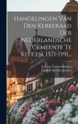 Cover-Bild zum Titel 'Handelingen Van Den Kerkeraad Der Nederlandsche Gemeente Te Keulen, 1571-1591...' von 'Hendrik Quirinus Janssen'