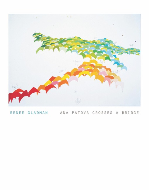 Ana Patova Crosses a Bridge - Renee Gladman