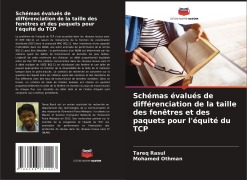 Cover-Bild zum Titel 'Schémas évalués de différenciation de la taille des fenêtres et des paquets pour l'équité du TCP' von 'Tareq Rasul, Mohamed Othman'