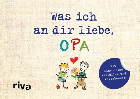 Was ich an dir liebe, Opa - Version für Kinder - Alexandra Reinwarth