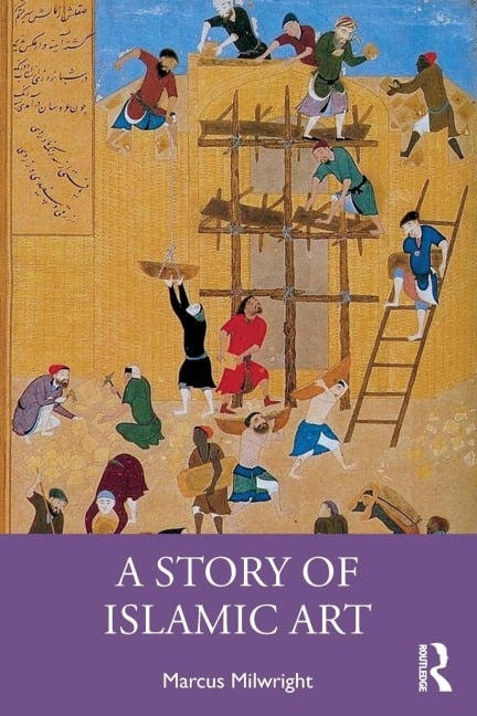 A Story of Islamic Art - Marcus Milwright