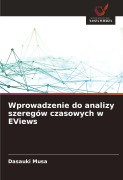 Cover-Bild zum Titel 'Wprowadzenie do analizy szeregów czasowych w EViews' von 'Dasauki Musa'