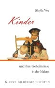 Kinder und ihre Geheimnisse in der Malerei - Sibylla Vee