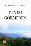 Cover-Bild zum Titel 'Denizi Görmeden' von 'Muharrem Zeytinoglu'