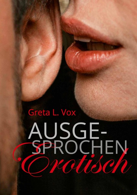 Ausgesprochen erotisch - Greta L. Vox