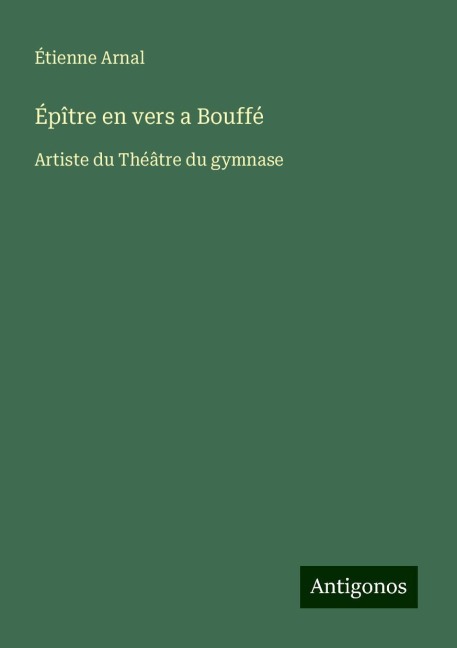 Épître en vers a Bouffé - Étienne Arnal