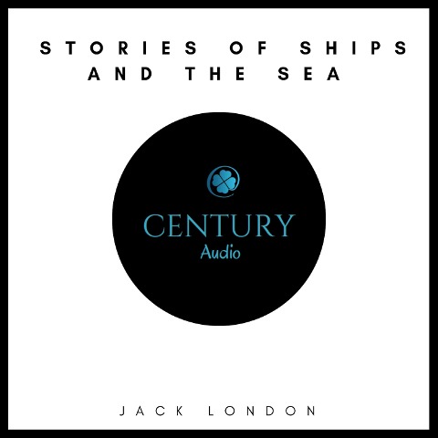Stories of Ships and the Sea - Jack London