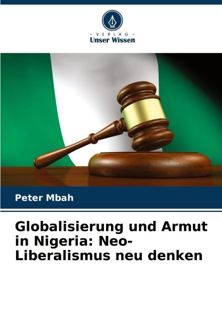 Globalisierung und Armut in Nigeria: Neo-Liberalismus neu denken - Peter Mbah