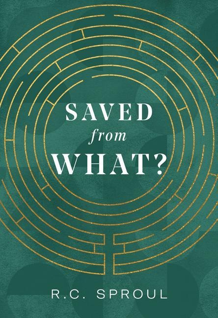 Saved from What? - R C Sproul