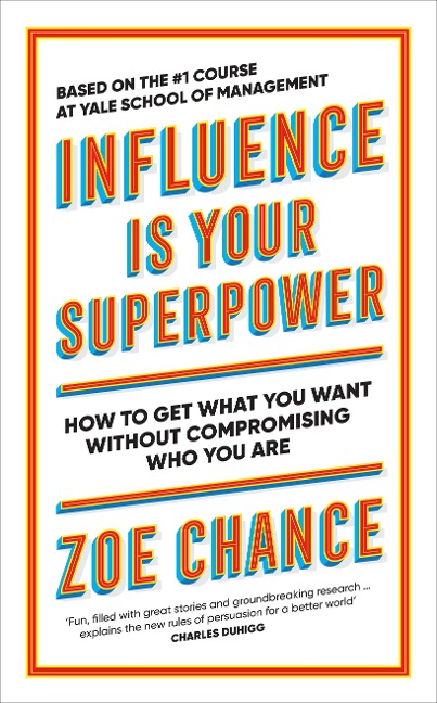 Influence is Your Superpower - Zoe Chance