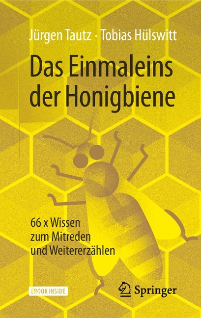 Das Einmaleins der Honigbiene - Jürgen Tautz, Tobias Hülswitt