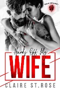 Cover-Bild zum Titel 'Hands Off My Wife (Black Cossacks MC, #1)' von 'Claire St. Rose'