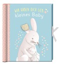 Babyalbum - Wir haben dich lieb, kleines Baby - Katrin Höller