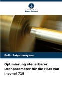 Cover-Bild zum Titel 'Optimierung steuerbarer Drehparameter für die HSM von Inconel 718' von 'Bollu Satyanarayana'