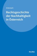 Cover-Bild zum Titel 'Rechtsgeschichte der Nachhaltigkeit in Österreich' von 'Martin P. Schennach'